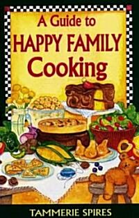 A Guide to Happy Family Cooking (Paperback)