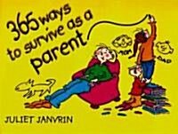 365 Ways to Survive as a Parent (Paperback)