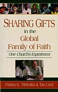 Sharing Gifts in the Global Family of Faith: One Churchs Experiment (Paperback, Original)