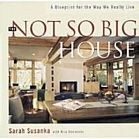 The Not So Big House: A Blueprint for the Way We Really Live (Hardcover)