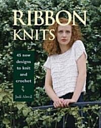 Ribbon Knits: 45 New Designs to Knit and Crochet (Paperback)
