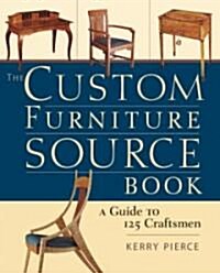 The Custom Furniture Sourcebook: A Guide to 125 Craftsmen (Paperback)