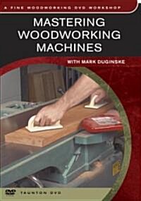 Mastering Woodworking Machines: With Mark Duginske (Audio CD)