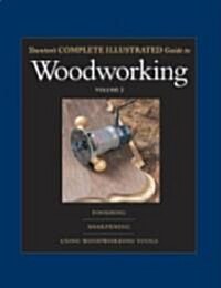 Tauntons Complete Illustrated Guide to Woodworking: Finishing/Sharpening/Using Woodworking Tools (Boxed Set)