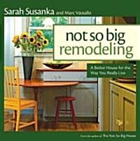 The Not So Big Remodeling (Hardcover)