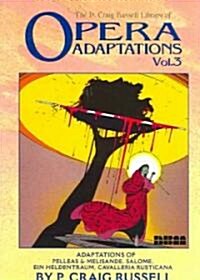 The P. Craig Russell Library of Opera Adaptations: Vol. 3: Adaptions of Pelleas & Melisande, Salome, Ein Heldentraum, Cavalleria Rusticana Volume 3 (Paperback)