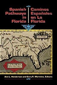 Spanish Pathways in Florida, 1492-1992: Caminos Espa?les En La Florida, 1492-1992 (Paperback)