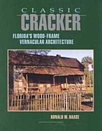 Classic Cracker: Floridas Wood-Frame Architecture (Paperback)