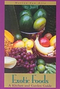 Exotic Foods: A Kitchen and Garden Guide (Paperback)