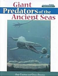 Giant Predators of the Ancient Seas (Hardcover)