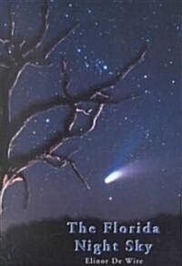 The Florida Night Sky: A Guide to Observing from Dusk Till Dawn (Hardcover)