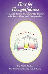 Time for Thoughtfulness: A Daily Guide to Filling the World with Love, Care and Compassion (Paperback)