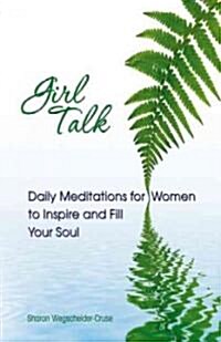 Girl Talk: Daily Reflections for Women of All Ages: Daily Meditations for Women to Inspire and Fill Your Soul (Paperback)