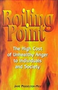 Boiling Point: Dealing with the Anger in Our Lives (Paperback)