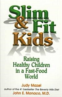 Slim & Fit Kids: Raising Healthy Children in a Fast-Food World (Paperback)