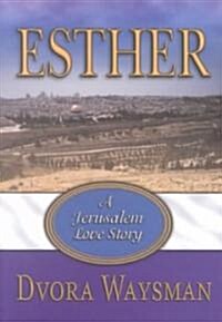 Esther: A Jerusalem Love Story (Paperback)