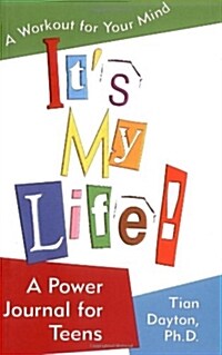 Its My Life! a Power Journal for Teens: A Workout for Your Mind (Paperback)