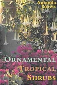 Ornamental Tropical Shrubs (Paperback, 1st)