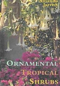 Ornamental Tropical Shrubs (Hardcover, 1st)
