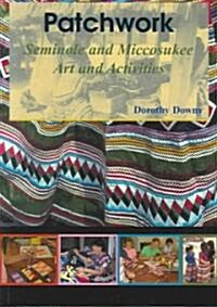 Patchwork: Seminole and Miccosukee Art and Activities (Paperback)