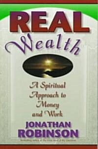 Real Wealth: A Spiritual Approach to Money and Work (Paperback)