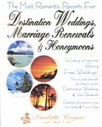 The Most Romantic Resorts for Destination Weddings, Marriage Renewals & Honeymoons (Paperback)