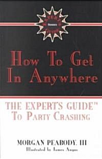 How to Get in Anywhere (Paperback)