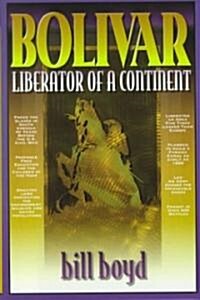 Bolivar, Liberator of a Continent (Hardcover)