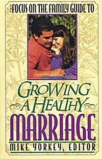 Focus on the Family Guide to Growing a Healthy Marriage (Paperback)
