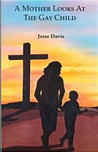 A Mother Looks at the Gay Child (Paperback)