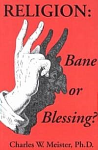 Religion: Bane or Blessing? (Paperback)