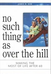 No Such Thing As over the Hill (Paperback)