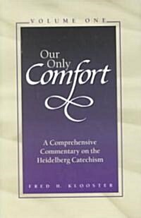 Our Only Comfort / 2 Volume Set: A Comprehensive Commentary on the Heidelberg Catechism (Hardcover)