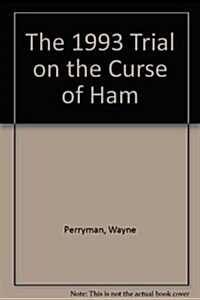 The 1993 Trial on the Curse of Ham (Paperback)