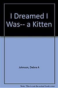 I Dreamed I Was a Kitten (Library)