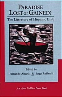 Paradise Lost or Gained? the Literature of Hispanic Exile (Paperback)