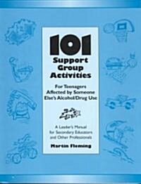 101 Support Group Activities for Teenagers Affected by Someone Elses Alcohol/Drug Use (Paperback)