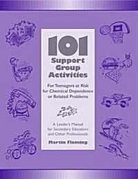 101 Support Group Activities for Teenagers at Risk for Chemical Dependence or Related Problems (Paperback)