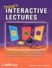 Thiagi's Interactive lectures : power up your training with interactive games and exercises