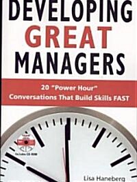 Developing Great Managers: 20 Power-Hour Conversations That Build Skills Fast [With CDROM] (Paperback)