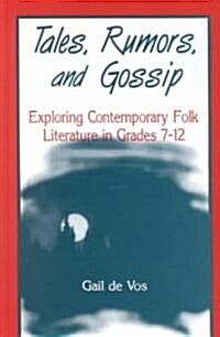 Tales, Rumors, and Gossip: Exploring Contemporary Folk Literature in Grades 712 (Hardcover)