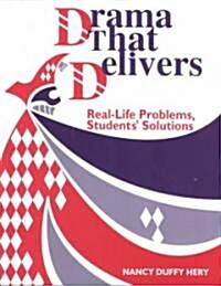 Drama That Delivers: Real-Life Problems, Students Solutions (Paperback)