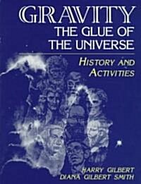 Gravity, the Glue of the Universe: History and Activities (Paperback)