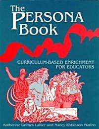 The Persona Book: Curriculum-Based Enrichment for Educators, History Through Role-Playing (Paperback)