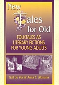 New Tales for Old: Folktales as Literary Fictions for Young Adults (Paperback)