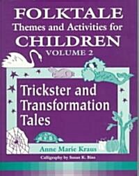Folktale Themes and Activities for Children, Volume 2: Trickster and Transformation Tales (Paperback)