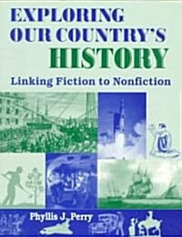 Exploring Our Countrys History: Linking Fiction to Nonfiction (Paperback)