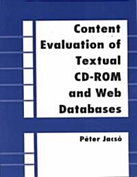 Content Evaluation of Textural CD-ROM and Web Databases (Paperback)