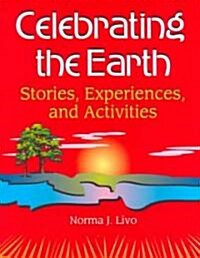 Celebrating the Earth: Stories, Experiences, and Activities (Paperback)