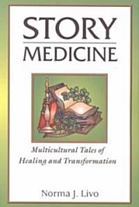 Story Medicine: Multicultural Tales of Healing and Transformation (Paperback)